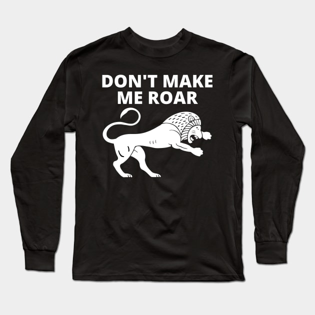 Don't Make Me Roar Long Sleeve T-Shirt by Jo3Designs